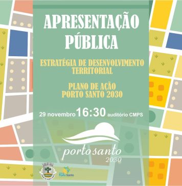 APRESENTAÇÃO DA ESTRATÉGIA DE DESENVOLVIMENTO TERRITORIAL E PLANO DE AÇÃO ‘’PORTO SANTO 2030’’